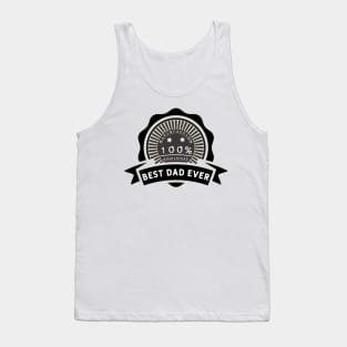 Best dad ever 100% satisfaction guaranteed. Tank Top